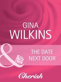 Gina Wilkins - The Date Next Door.