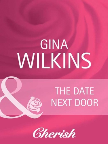 Gina Wilkins - The Date Next Door.