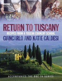 Gincarlo Caldesi - Return to Tuscany.