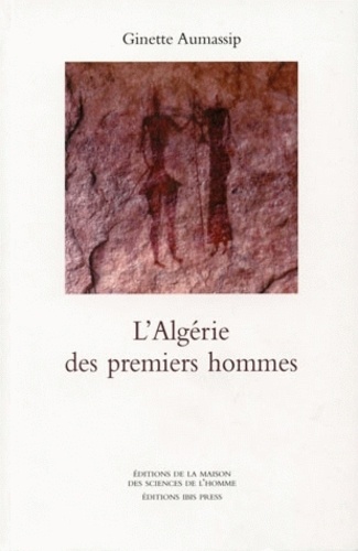 Ginette Aumassip - L'Algerie Des Premiers Hommes.