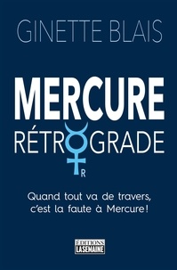 Ginette Blais - Mercure rétrograde - Quand tout va de travers, c'est la faute à Mercure !.