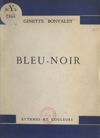 Ginette Bonvalet et Paul Fort - Bleu-noir.