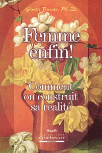 Ginette Bureau - Femme Enfin ! Comment On Construit Sa Realite.