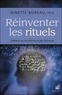 Ginette Bureau - Réinventer les rituels - Célébrer sa vie intérieure par l'écriture.