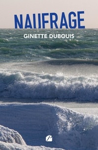 Ginette Dubouis - Naufrage.