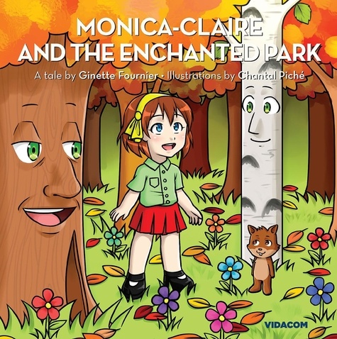 Ginette Fournier et Chantal Piché - Monica-Claire and the enchanted park - Children's Story book, ages 4 and up.
