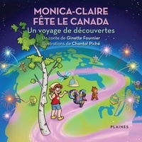 Ginette Fournier et Chantal Piché - Monica-Claire  : Monica-Claire fête le Canada - Un voyage de découvertes.