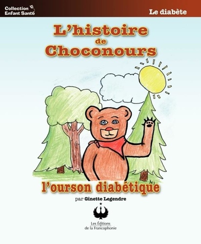 Ginette Legendre - L'histoire de Choconours - L'ourson diabétique.