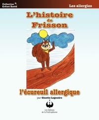Ginette Legendre - L'histoire de Frisson - L'écureuil allergique.