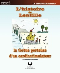 Ginette Legendre - L'histoire de Lentille - La tortue porteuse d'un cardiostimulateur.