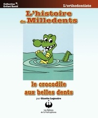 Ginette Legendre - L'histoire de Milledents - Le crocodile aux belles dents.