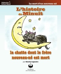 Ginette Legendre - L'histoire de Minuit - La chatte dont le frère nouveau-né est mort.