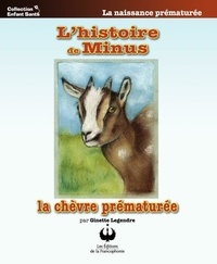 Ginette Legendre - L'histoire de Minus - La chèvre prématurée.
