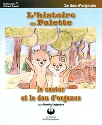 Ginette Legendre - L'histoire de Palette - Le castor et le don d’organes.
