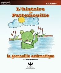 Ginette Legendre - L'histoire de Pattemouille - La grenouille asthmatique.