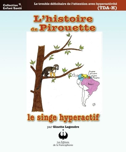 Ginette Legendre - L'histoire de Pirouette - Le singe hyperactif.