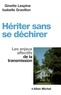 Ginette Lespine et Isabelle Gravillon - Hériter sans se déchirer - Les enjeux affectifs de la transmission.