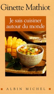 Ginette Mathiot - Je sais cuisiner autour du monde - 500 Recettes.