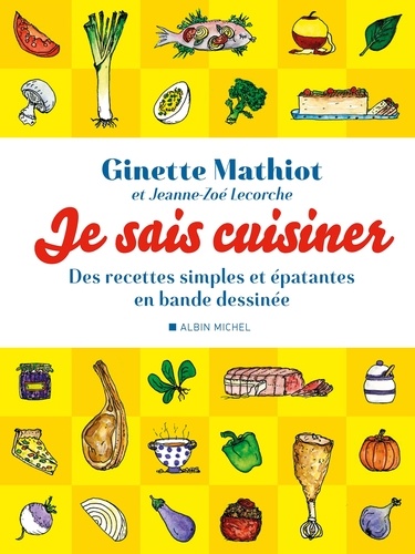 Ginette Mathiot - Je sais cuisiner - Des recettes simples et épatantes en bande dessinée.