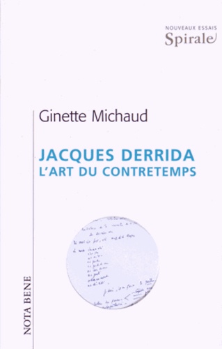 Ginette Michaud - Jacques Derrida - L'art du contretemps.