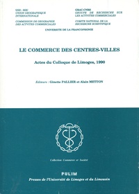 Ginette Pallier et Alain Metton - Le commerce des centres-villes - Actes du Colloque de Limoges, 1990.