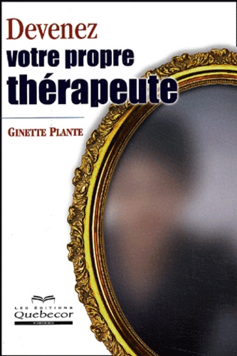 Ginette Plante - Devenez votre propre thérapeute.