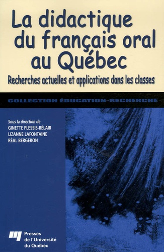 Ginette Plessis-Bélair et Lizanne Lafontaine - La didactique du français oral au Québec - Recherches actuelles et applications dans les classes.
