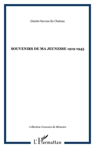 Ginette Ravous-du Château - Souvenirs de ma jeunesse (1919-1945).