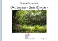 Ginette Savariaux et  16 - On l’appela « Belle Époque ».