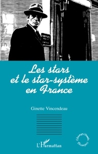 Ginette Vincendeau - Les stars et le star-système en France.