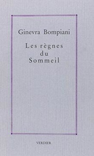 Ginevra Bompiani - Les Règnes du sommeil.