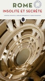 Ginevra Lovatelli et Adriano Morabito - Rome insolite et secrète.