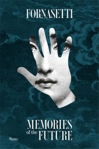 Livres gratuits sur les téléchargements de pdf Fornasetti - Memories of the Future 9788891841360