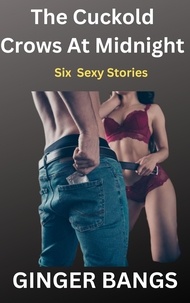 Téléchargez epub free english Ginger Bangs Dirty Shorts: The Cuckold Crows At Midnight  - Ginger's Dirty Shorts, #1