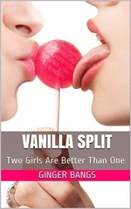 Vanilla Split: Two Girls Are Better Than One