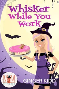 Whisker While You Work: Magic and Mayhem Universe