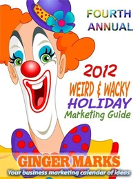 2012 Weird &amp; Wacky Holiday Marketing Guide