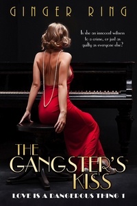  Ginger Ring - The Gangster's Kiss - Love is a Dangerous Thing, #1.
