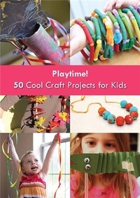 Gingko - Playtime ! - 50 cool craft projects for kids.