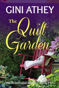  Gini Athey - The Quilt Garden - The Briarwood Series, #2.
