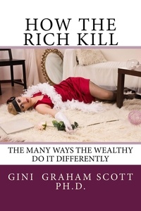  Gini Graham Scott - How the Rich Kill.