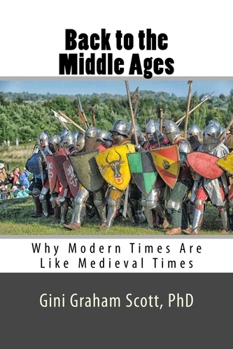  Gini Graham Scott Ph.D. - Back to the Middle Ages.