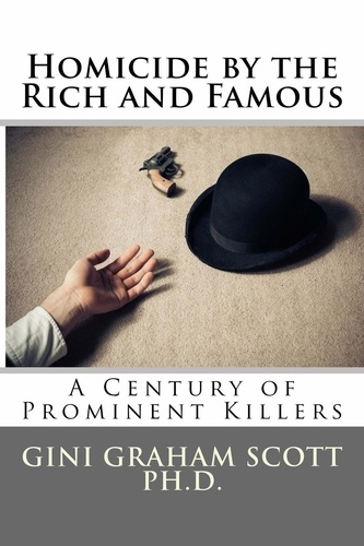  Gini Graham Scott Ph.D. - Homicide by the Rich and Famous.