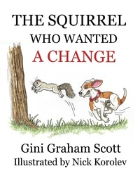  Gini Graham Scott - The Squirrel Who Wanted a Change.