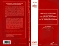 L'éducation permanente, dernière carte d'un système moribond ou invitation à un nouvel art de vivre professionnel ? Actes des 2èmes Rencontres de l'Education Permanente à l'UCO