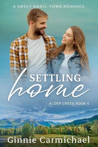 Settling Home: A Sweet Small Town Romance