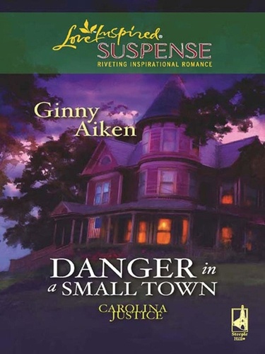 Ginny Aiken - Danger in a Small Town.
