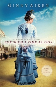 Ginny Aiken - For Such a Time as This - A Women of Hope Novel.