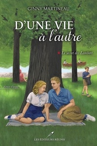 Ginny Martineau - D'une vie à l'autre - Tome 1, Le secret des Lambert.