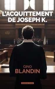 Gino Blandin - L'acquittement de Joseph K..
